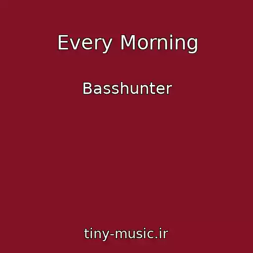 کاور آهنگ Every Morning از Basshunter