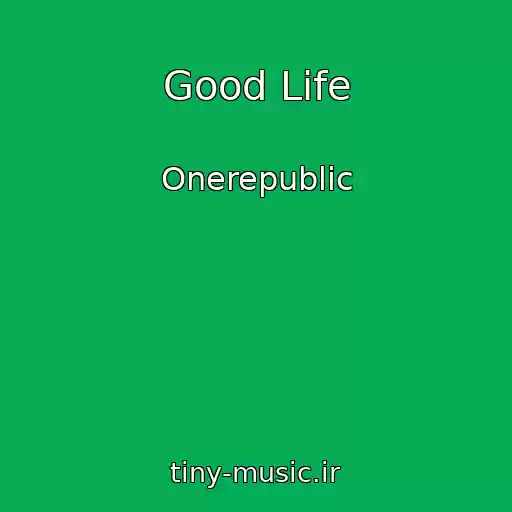 کاور آهنگ Good Life از Onerepublic