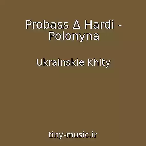 کاور آهنگ Probass ∆ Hardi - Polonyna از Ukrainskie Khity