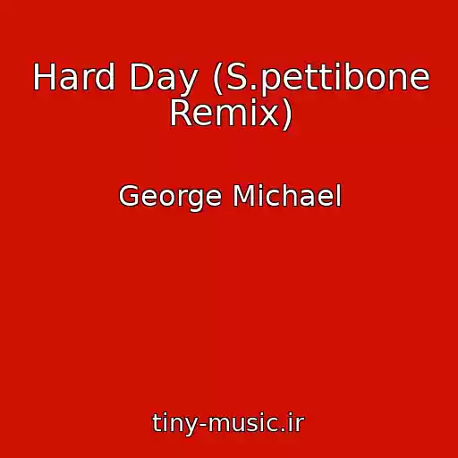 کاور آهنگ Hard Day (S.pettibone Remix) از George Michael
