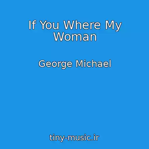 کاور آهنگ If You Where My Woman از George Michael