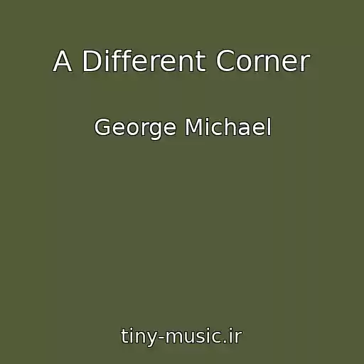 کاور آهنگ A Different Corner از George Michael