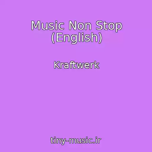 کاور آهنگ Music Non Stop (English) از Kraftwerk