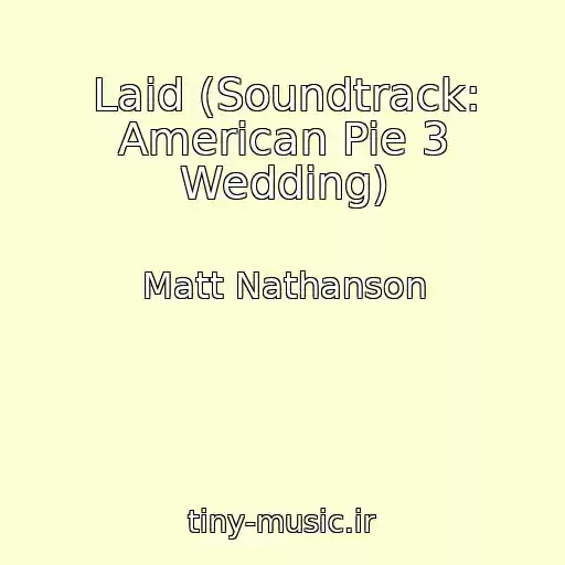 کاور آهنگ Laid (Soundtrack: American Pie 3 Wedding) از Matt Nathanson