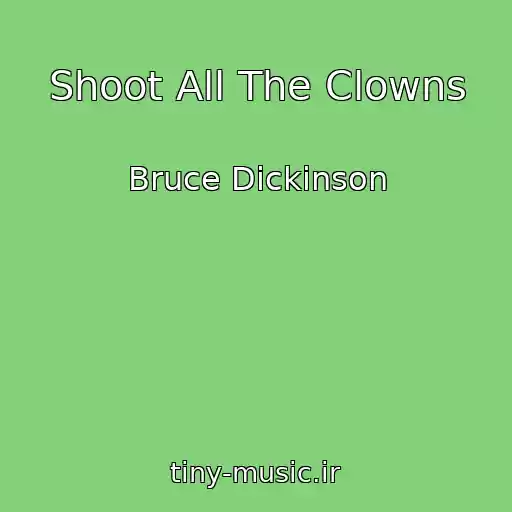 کاور آهنگ Shoot All The Clowns از Bruce Dickinson
