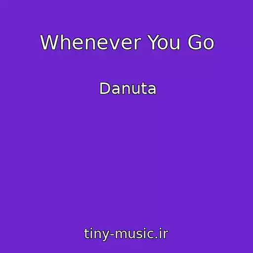 کاور آهنگ Whenever You Go از Danuta