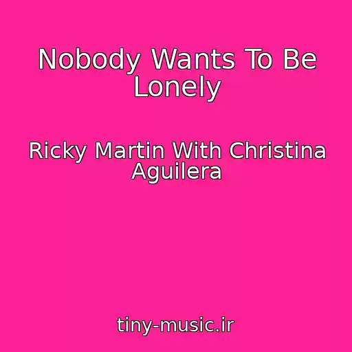 کاور آهنگ Nobody Wants To Be Lonely از Ricky Martin With Christina Aguilera