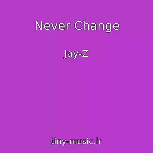 کاور آهنگ Never Change از Jay-Z