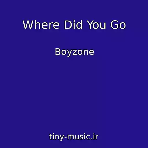 کاور آهنگ Where Did You Go از Boyzone
