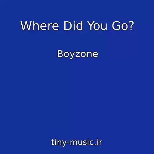 کاور آهنگ Where Did You Go? از Boyzone