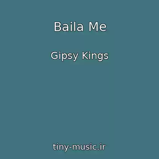 کاور آهنگ Baila Me از Gipsy Kings