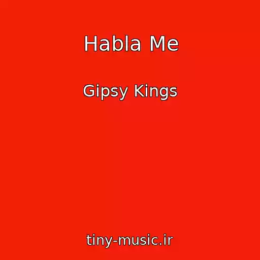 کاور آهنگ Habla Me از Gipsy Kings
