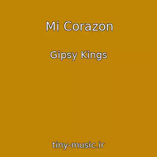 کاور آهنگ Mi Corazon از Gipsy Kings