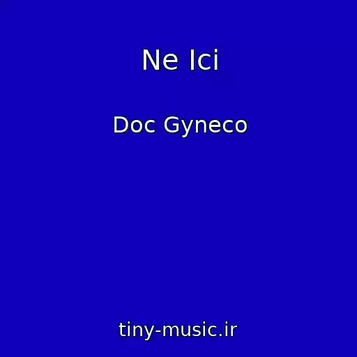 کاور آهنگ Ne Ici از Doc Gyneco