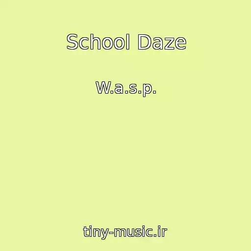 کاور آهنگ School Daze از W.a.s.p.