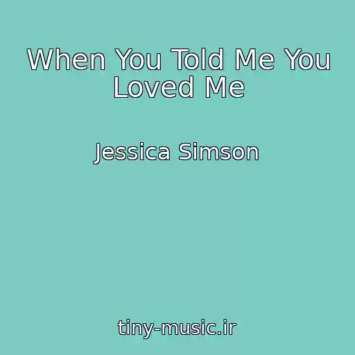 کاور آهنگ When You Told Me You Loved Me از Jessica Simson