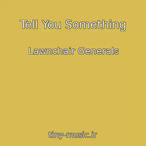 کاور آهنگ Tell You Something از Lawnchair Generals