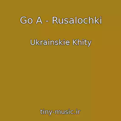 کاور آهنگ Go A - Rusalochki از Ukrainskie Khity