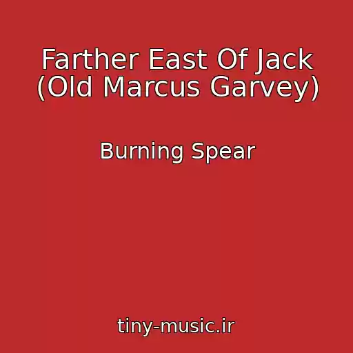 کاور آهنگ Farther East Of Jack (Old Marcus Garvey) از Burning Spear