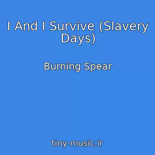 کاور آهنگ I And I Survive (Slavery Days) از Burning Spear