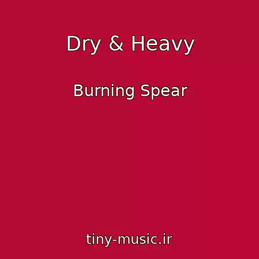 کاور آهنگ Dry & Heavy از Burning Spear