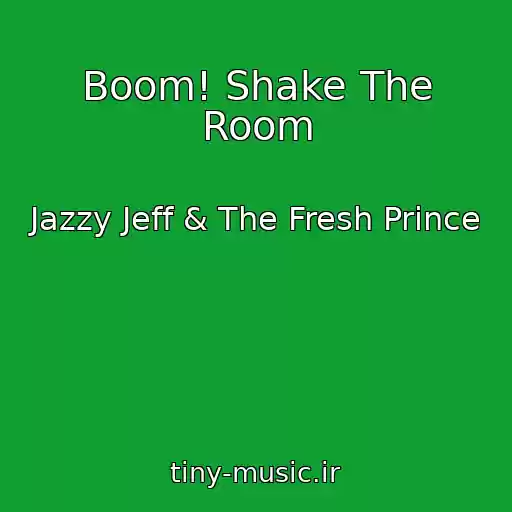 کاور آهنگ Boom! Shake The Room از Jazzy Jeff & The Fresh Prince