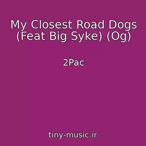 کاور آهنگ My Closest Road Dogs (Feat Big Syke) (Og) از 2Pac