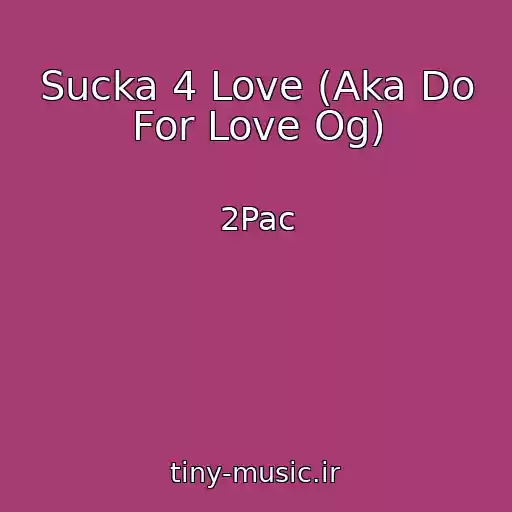 کاور آهنگ Sucka 4 Love (Aka Do For Love Og) از 2Pac