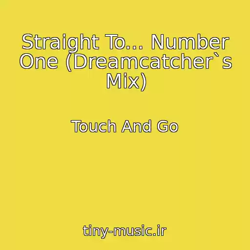 کاور آهنگ Straight To... Number One (Dreamcatcher`s Mix) از Touch And Go