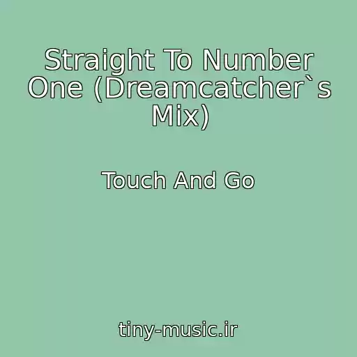 کاور آهنگ Straight To Number One (Dreamcatcher`s Mix) از Touch And Go