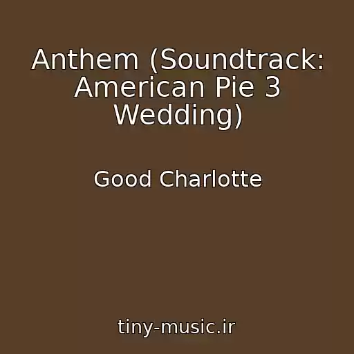 کاور آهنگ Anthem (Soundtrack: American Pie 3 Wedding) از Good Charlotte