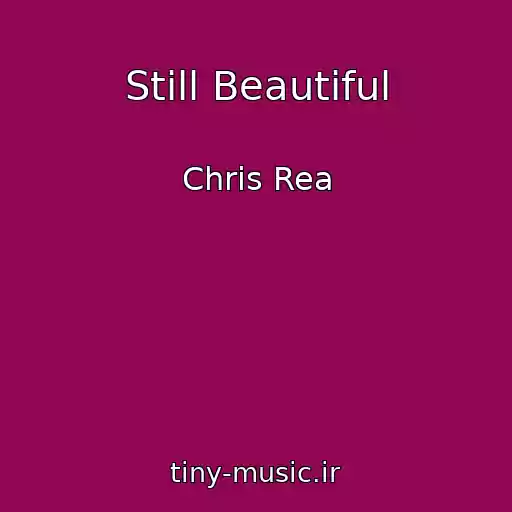 کاور آهنگ Still Beautiful از Chris Rea