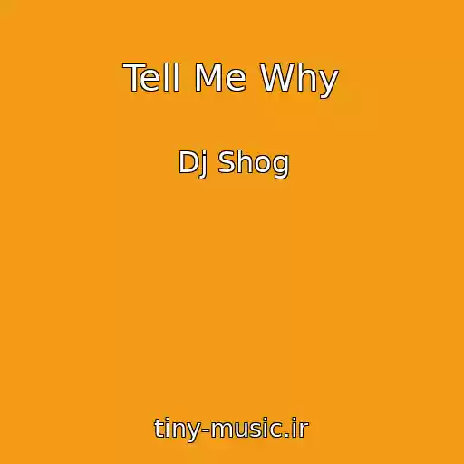 کاور آهنگ Tell Me Why از Dj Shog