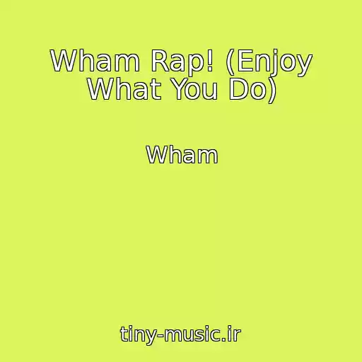 کاور آهنگ Wham Rap! (Enjoy What You Do) از Wham