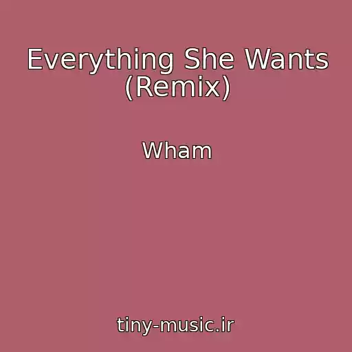 کاور آهنگ Everything She Wants (Remix) از Wham