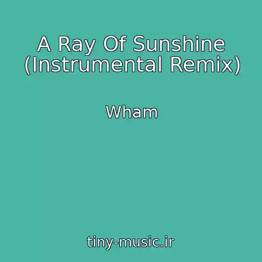 کاور آهنگ A Ray Of Sunshine (Instrumental Remix) از Wham