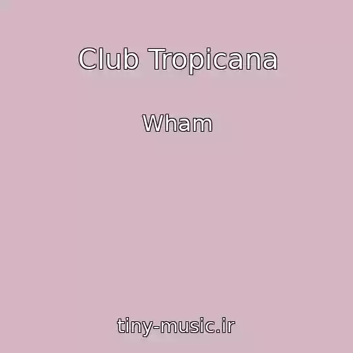 کاور آهنگ Club Tropicana از Wham