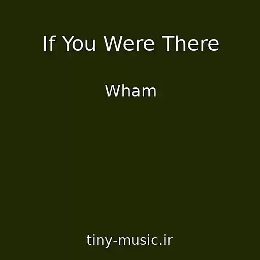 کاور آهنگ If You Were There از Wham