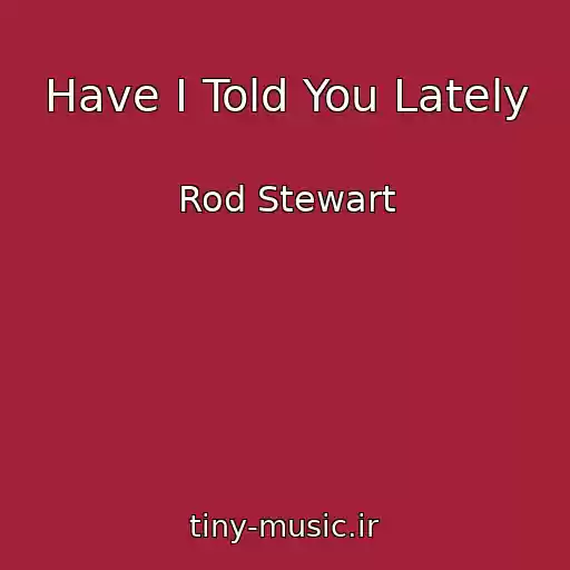 کاور آهنگ Have I Told You Lately از Rod Stewart