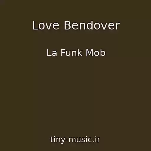 کاور آهنگ Love Bendover از La Funk Mob