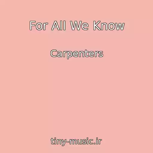 کاور آهنگ For All We Know از Carpenters