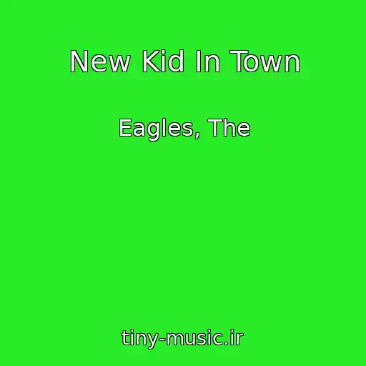 کاور آهنگ New Kid In Town از Eagles, The