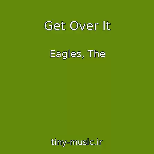 کاور آهنگ Get Over It از Eagles, The