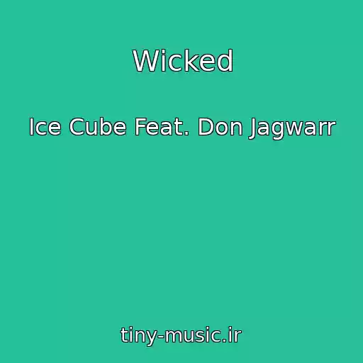 کاور آهنگ Wicked از Ice Cube Feat. Don Jagwarr