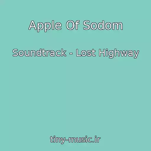 کاور آهنگ Apple Of Sodom از Soundtrack - Lost Highway