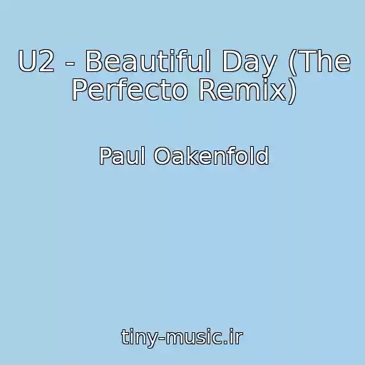 کاور آهنگ U2 - Beautiful Day (The Perfecto Remix) از Paul Oakenfold