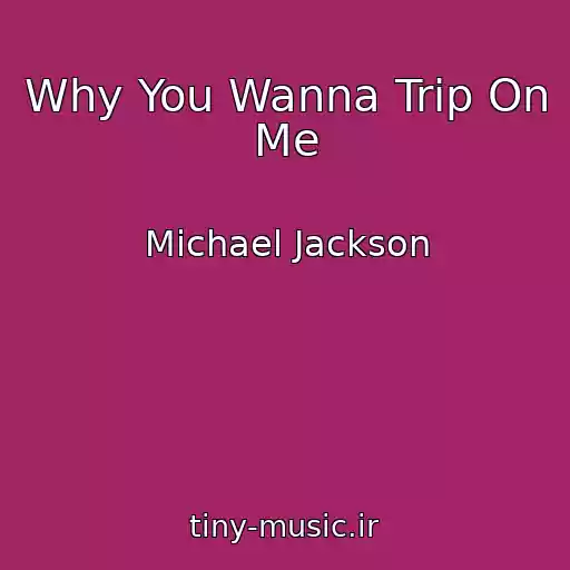 کاور آهنگ Why You Wanna Trip On Me از Michael Jackson