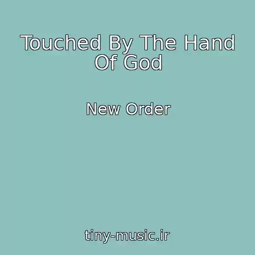کاور آهنگ Touched By The Hand Of God از New Order