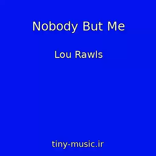 کاور آهنگ Nobody But Me از Lou Rawls