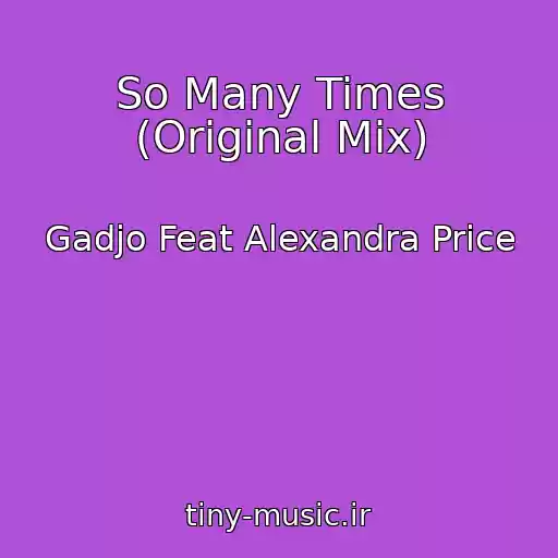 کاور آهنگ So Many Times (Original Mix) از Gadjo Feat Alexandra Price
